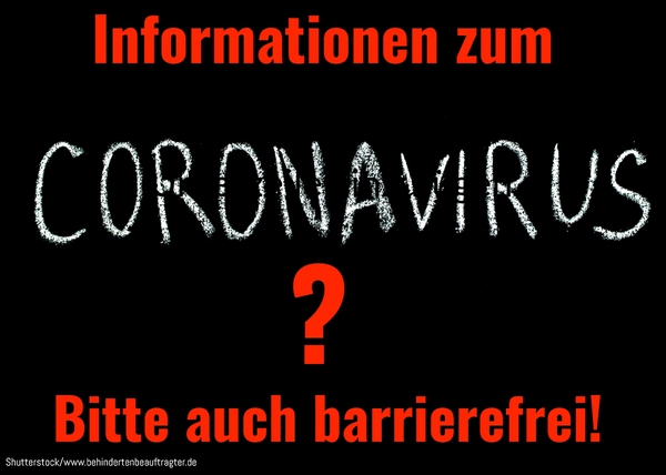 Eine Schultafel, auf der mit Kreide und Schreibschrift geschrieben das Wort Coronavirus steht. Ergänzt mit roten Druckbuchstaben darüber: "Informationen zum", danach ein fettes rotes Fragezeichen. Darunter der Satz "Bitte auch barrierefrei".