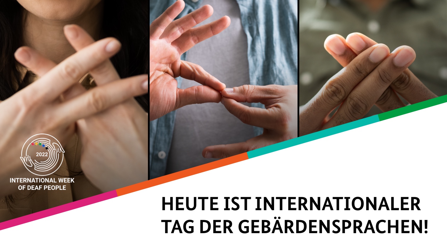 Ein zweigeteiltes Bild. Oben eine Collage aus Händen, die gebärden. Links innerhalb der Collage: Das Logo der International Week of Deaf People. Unten der Bildtext: Heute ist Internationaler Tag der Gebärdensprachen!