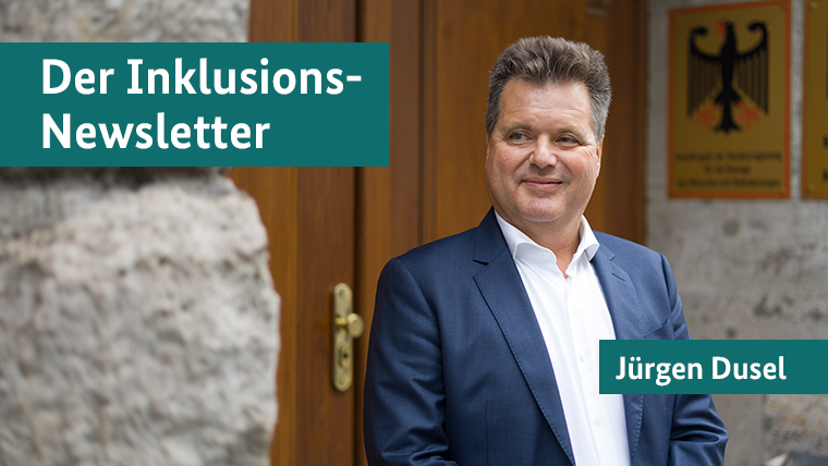 Bild-Text-Kachel: Rechts ein Portrait von Jürgen Dusel, links daneben der Text: Der Inklusions-Newsletter (Quelle: Behindertenbeauftragter) Bild-Text-Kachel: Rechts ein Portrait von Jürgen Dusel, links daneben der Text: Der Inklusions-Newsletter