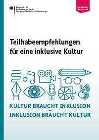 Cover-Bild der Publikation "Teilhabeempfehlungen für eine inklusive Kultur" des Beauftragten der Bundesregierung für die Belange von Menschen mit Behinderungen Cover-Bild der Publikation "Teilhabeempfehlungen für eine inklusive Kultur" des Beauftragten der Bundesregierung für die Belange von Menschen mit Behinderungen